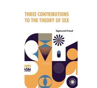 Sigmund Freud Three Contributions To The Theory Of Sex (Tascabile)