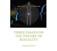 Sigmund Freud Three Essays on the Theory of Sexuality (Tascabile)