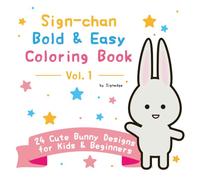 Sign-chan Bold & Easy Coloring Book Vol. 1: Cute Bunny Coloring Book for Kids and Beginners | Simple Bold Designs for Toddlers and Preschoolers