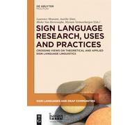 Sign Language Research, Uses and Practices: Crossing Views on Theoretical and Applied Sign Language Linguistics: 1