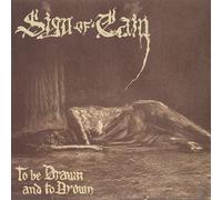 Sign of Cain To Be Drawn and to Drown (CD) Album