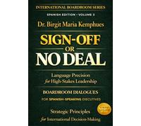 SIGN OFF or No DEAL: High-Stakes Leadership Boardroom Dialogues for Spanish-Speaking Executives