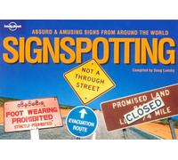 Sign spotting. The world's most absurd signs [Lingua Inglese]: Absurd & Amusing Signsfrom Around the World