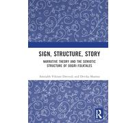 Sign, Structure, Story: Narrative Theory and the Semiotic Structure of Dogri Folktales