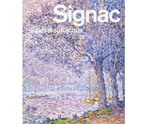 Signac. Riflessi sull'acqua. Ediz. illustrata