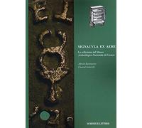 Signacula Ex Aere. La collezione del Museo Archeologico Nazionale di Firenze.
