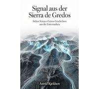 Signal aus der Sierra de Gredos: Sieben Science-Fiction-Geschichten aus der Extremadura