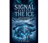 Signal Beneath the Ice: A Hidden Earth Awakening That Changes Human Reality Forever: 1