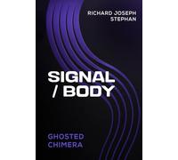 SIGNAL / BODY: GHOSTED CHIMERA