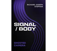 SIGNAL / BODY: GHOSTED CHIMERA
