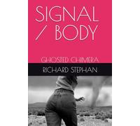 SIGNAL / BODY: GHOSTED CHIMERA