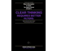 Signal Detection Made Simple: How to Identify What Actually Matters in a World Full of Noise, Manipulation, and Distraction