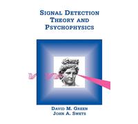 Signal Detection Theory and Psychophysics - Green David Marvin