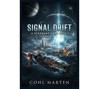 Signal Drift: A Gripping Space Opera of Buried Alien Networks, Frontier Colonies, and a Signal Spreading Across the Stars