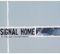 Signal Home - Fragile Constitutional