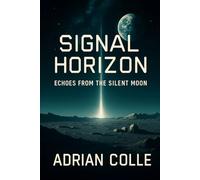 Signal Horizon: Echoes From The Silent Moon