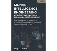 Signal Intelligence Engineering with Software-Defined Radio, GNU Radio, and USRP: Architecting End-to-End Signal Acquisition andProcessing Pipelines for High-Fidelity Analysis