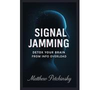 Signal Jamming: Detox Your Brain from Info Overload