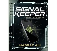 Signal Keeper Phone Call Notebook: Call Survival Kit Tame the Chaos, Keep the Connection for Family, Relatives, Friends, And Others For Easy Offline Call Record Logbook