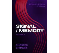 SIGNAL / MEMORY: GHOSTED CHIMERA - Volume 2