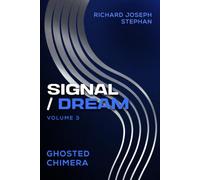 SIGNAL / MIND: GHOSTED CHIMERA Vol. 3