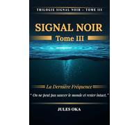 SIGNAL NOIR - Tome III: La Dernière Fréquence