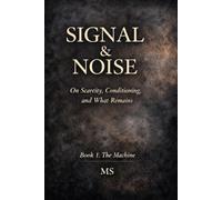 Signal & Noise: On Scarcity, Conditioning, and What Remains