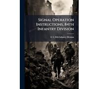 Signal Operation Instructions, 84th Infantry Division