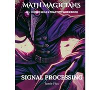 Signal Processing All in One Skills Practice Workbook: With 500+ Step by Step Problems and Full Solutions