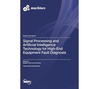 Signal Processing and Artificial Intelligence Technology for High-End Equipment Fault Diagnosis