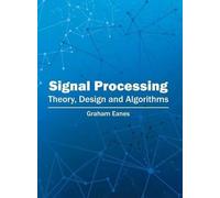 Signal Processing: Theory, Design and Algorithms (Copertina rigida)