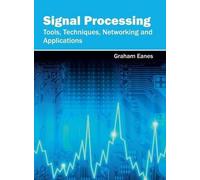 Signal Processing: Tools, Techniques, Networking and Applicat (Copertina rigida)