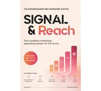 Signal & Reach: The Complete Marketing Operating System for the AI Era