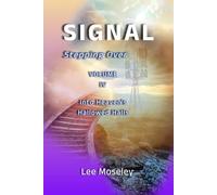 SIGNAL Volume IV: Stepping Over Into Heaven’s Hallowed Halls