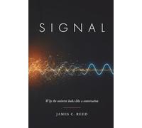Signal: Why the Universe Looks Like a Conversation