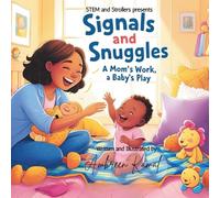 Signals and Snuggles: A Mom's Work, A Baby's Play
