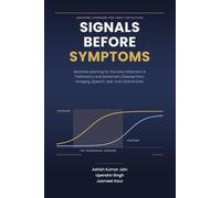 Signals Before Symptoms: MACHINE LEARNING FOR EARLY DETECTION " Signals Before Symptoms" Early Detection of Parkinson's and Alzheimer's Disease from Imaging, Speech, Gait, and Clinica...
