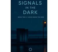 Signals in the Dark: Voice in the Wire - Book 2