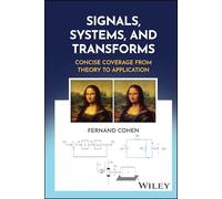 Signals, Systems and Transforms: Concise Coverage from Theory to Application