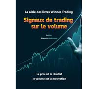 Signaux de trading sur le volume-français-153 figures - 180 pages: La série des livres Winner Trading