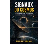 Signaux du cosmos: Le Paradoxe de Fermi, les exoplanètes et la recherche d’une vie extraterrestre