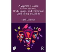 A Woman's Guide to Menopause, Body Image, and Emotional Well-being at Midlife