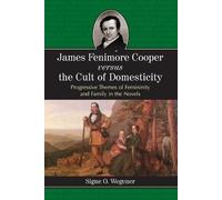 Signe O. Wegene James Fenimore Cooper versus the Cult of Domesticit (Tascabile)