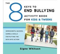 Signe Whitson 8 Keys to End Bullying Activity Book for Kids & Tweens (Tascabile)