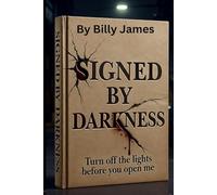 SIGNED BY DARKNESS: A Story of Fame, Temptation, and Redemption By Billy James