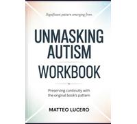 Significant Pattern emerging from Unmasking Autism: Preventing Continuity with the original book’s pattern