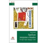 Significare interpretare e intendere. Tra segni, lingue, linguaggi e valori