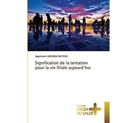 Signification de la tentation pour la vie filiale aujourd’hui