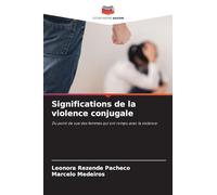Significations de la violence conjugale: Du point de vue des femmes qui ont rompu avec la violence