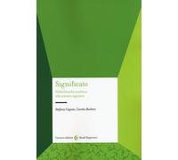 Significato. Dalla filosofia analitica alle scienze cognitive - Caputo Ste...